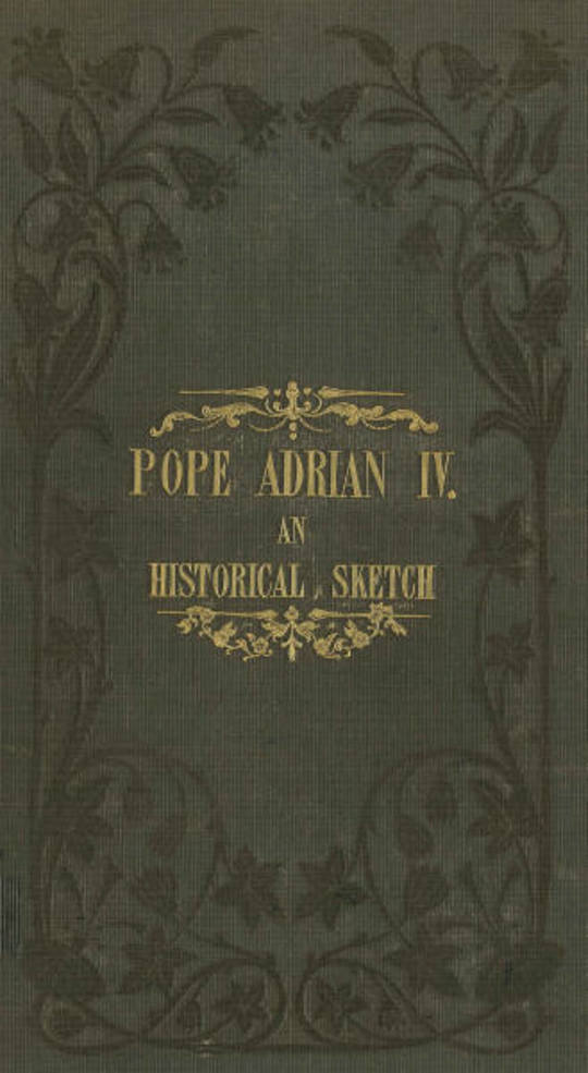 Pope Adrian IV: An Historical Sketch