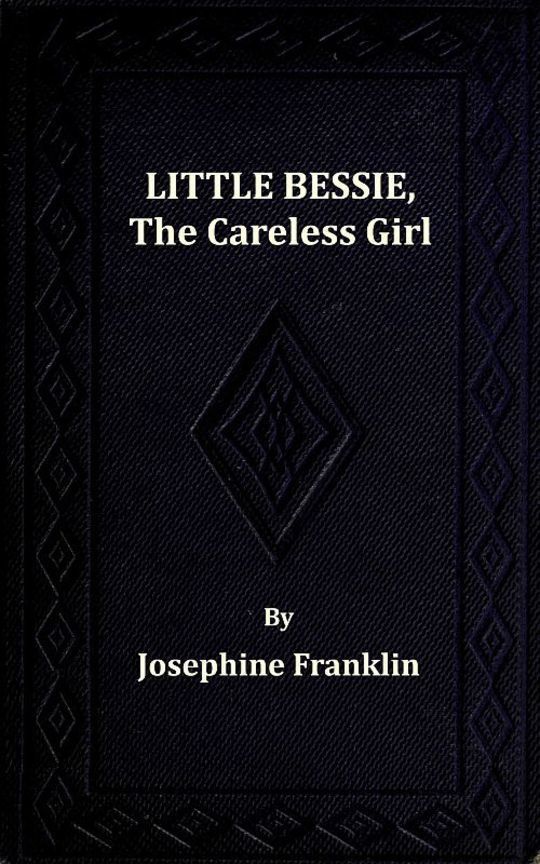 Little Bessie, the Careless Girl or, Squirrels, Nuts, and Water-Cresses