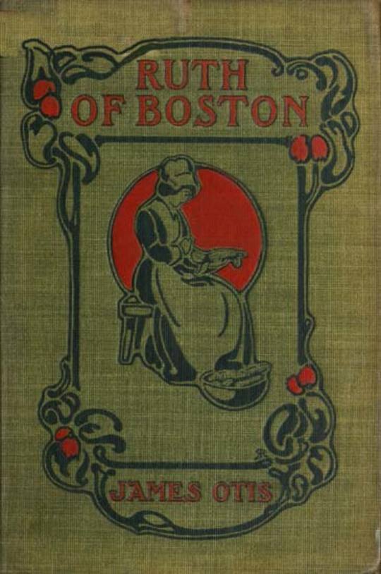 Ruth of Boston A Story of the Massachusetts Bay Colony