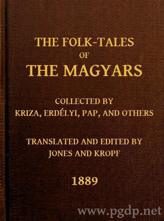 The Folk-Tales of the Magyars Collected by Kriza, Erdélyi, Pap, and Others