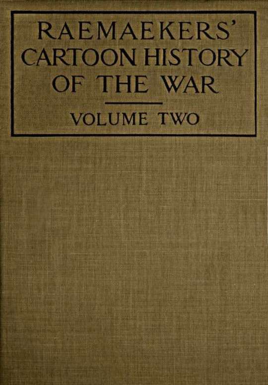 Raemaekers' Cartoon History of the War, Volume 2 The Second Twelve Months of War