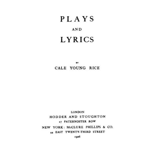 Plays And Lyrics By Cale Young Rice Bookfusion