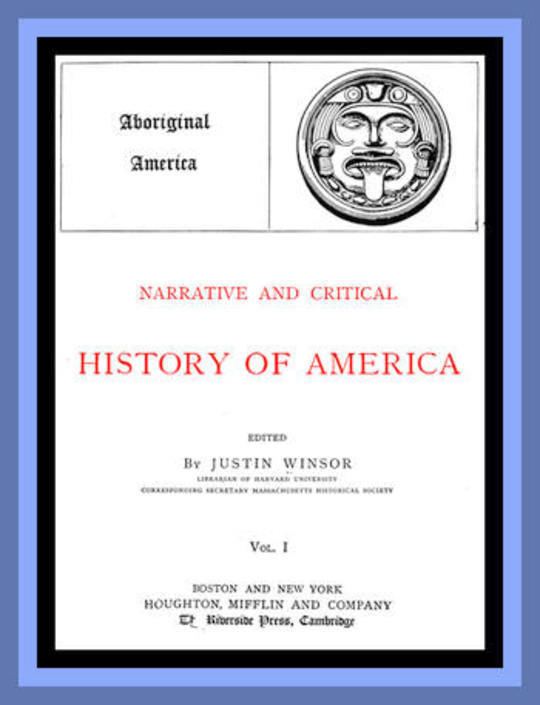 Narrative and Critical History of America, Vol. I (of 8) Aboriginal America