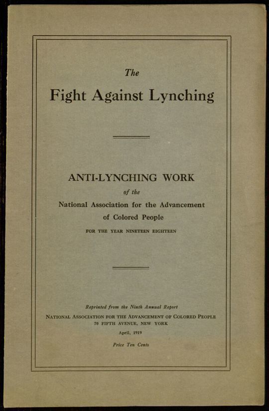 The Fight Against Lynching Anti-Lynching Work of the National Association for the Advancement of Colored People for the Year Nineteen Eighteen