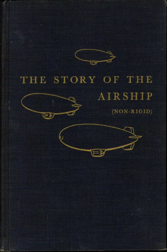 The Story of the Airship (Non-rigid) A Study of One of America's Lesser Known Defense Weapons