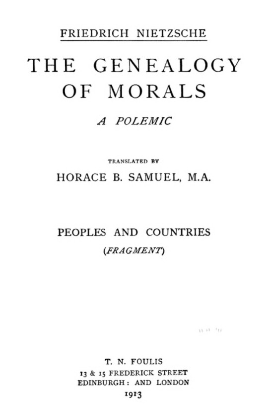 The Genealogy of Morals The Complete Works, Volume Thirteen, edited by Dr. Oscar Levy.