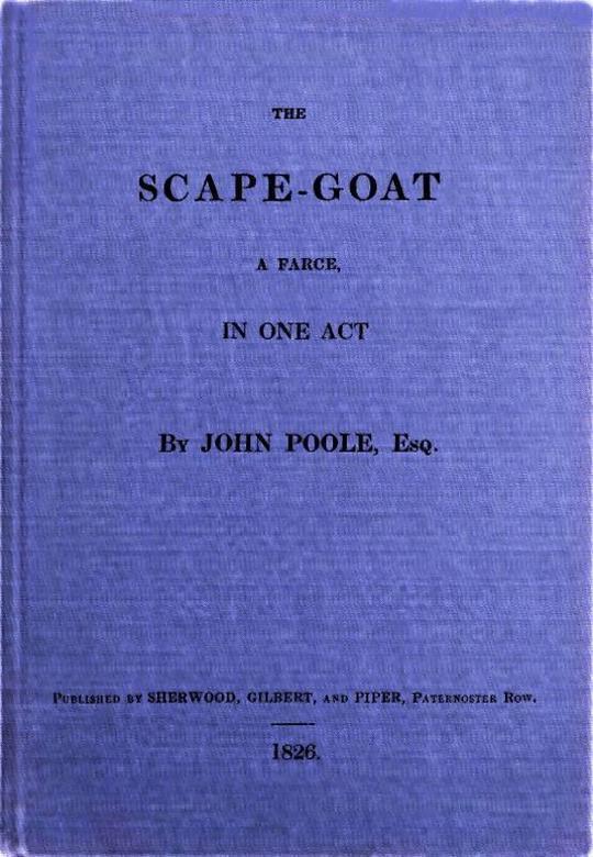 The Scape-Goat A Farce in One Act