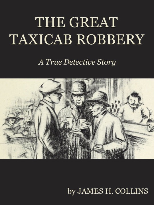 The Great Taxicab Robbery
A True Detective Story