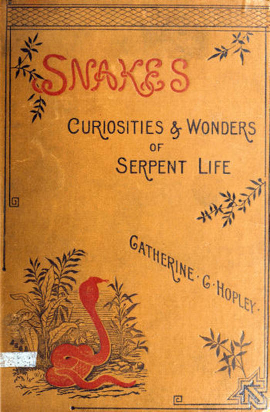 Snakes
Curiosities and Wonders of Serpent Life