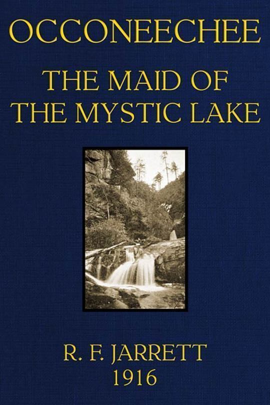 Occoneechee
The Maid of the Mystic Lake