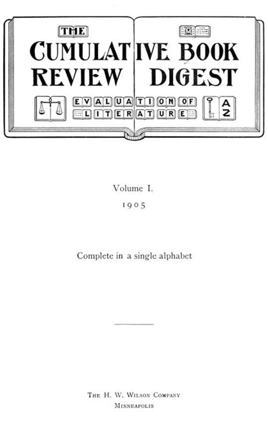 The Cumulative Book Review Digest, Volume 1, 1905
Complete in a single alphabet