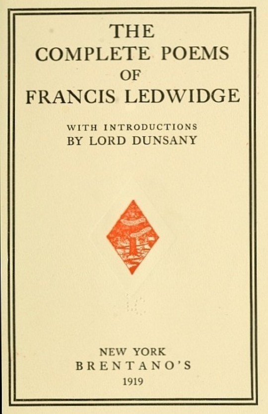 The Complete Poems of Francis Ledwidge
with Introductions by Lord Dunsany