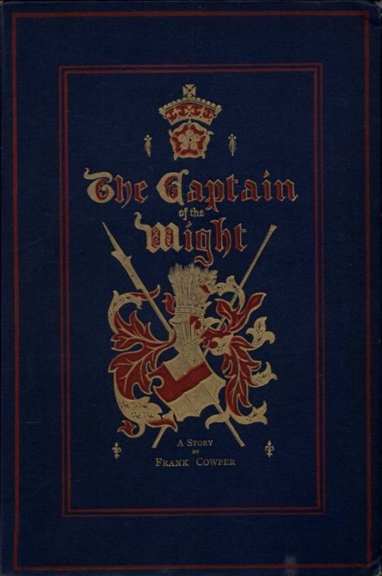 The Captain of the Wight
A Romance of Carisbrooke Castle in 1488