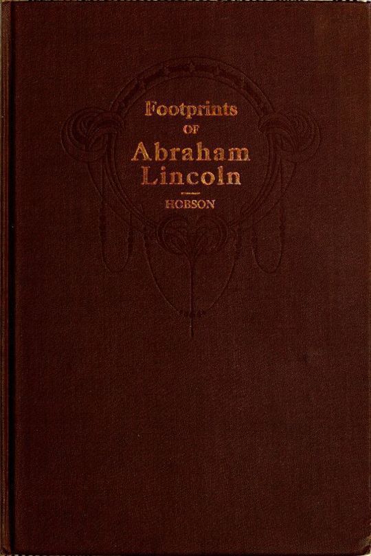 Footprints of Abraham Lincoln
Presenting many interesting fact, reminiscences and
illustrations never before published