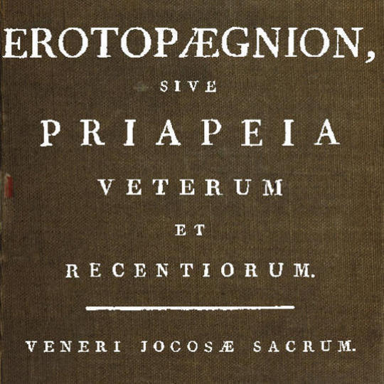 Erotopægnion, sive Priapeia Veterum et Recentiorum