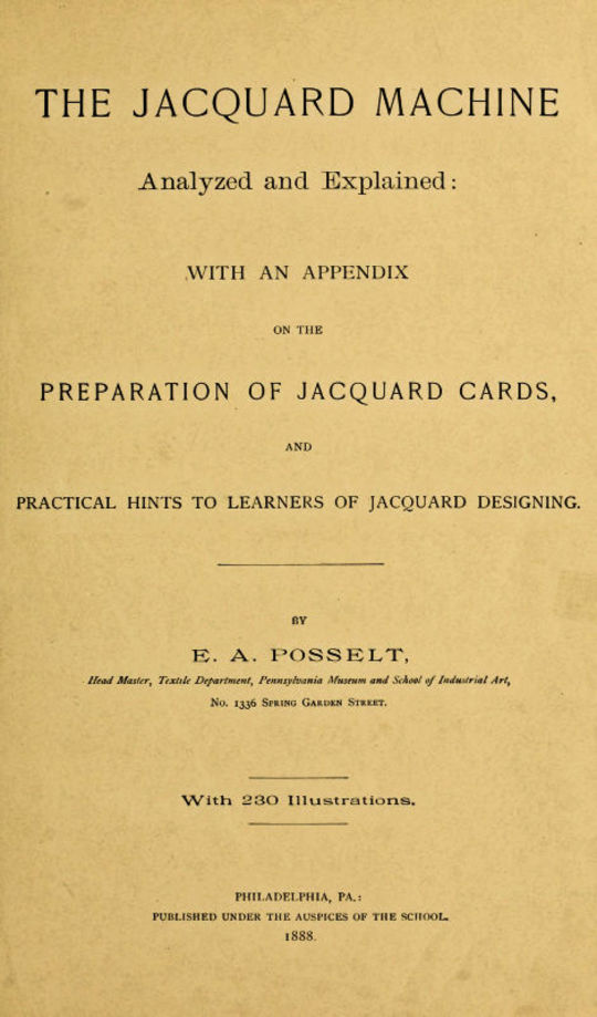 The Jacquard Machine Analyzed and Explained
With an appendix on the preparation of jacquard cards...