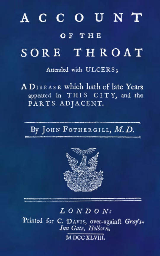 An Account of the Sore Throat Attended With Ulcers
A Disease Which Hath of Late Years Appeared in This City,
and in Several Parts of the Nation