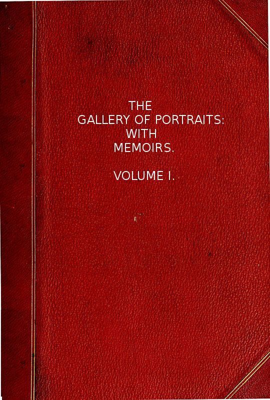 The Gallery of Portraits: with Memoirs. Volume 1 (of 7)