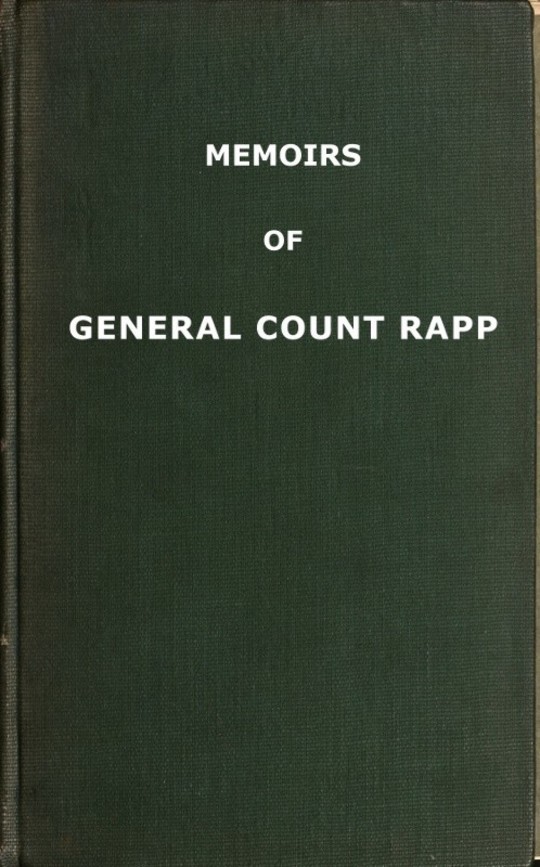 Memoirs of General Count Rapp, First aide-de-camp to Napoleon