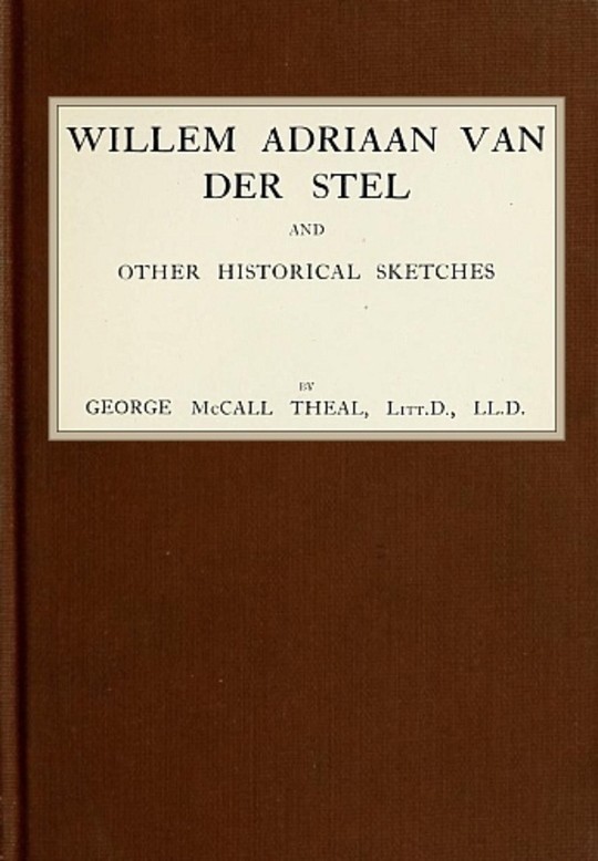 Willem Adriaan Van Der Stel
And Other Historical Sketches