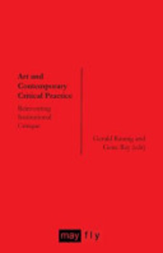 Art and contemporary critical practice: Reinventing Institutional Critique