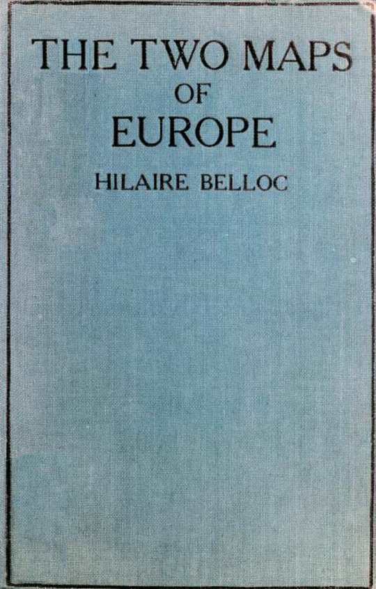 The Two Maps of Europe
And some other Aspects of the Great War