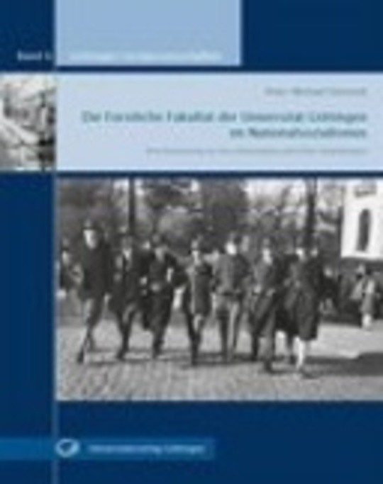 Die Forstliche Fakultät der Universität Göttingen im Nationalsozialismus - Eine Erinnerung an ihre ehemaligen jüdischen Angehörigen