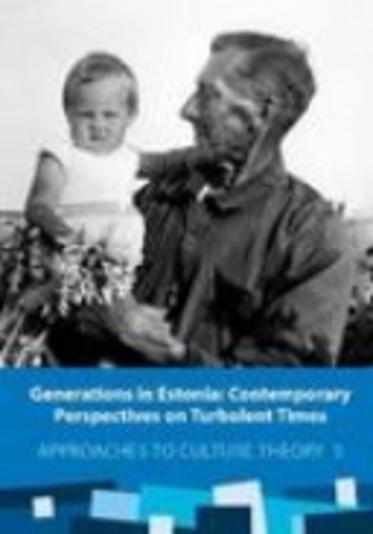 Generations in Estonia: Contemporary Perspectives on Turbulent Times