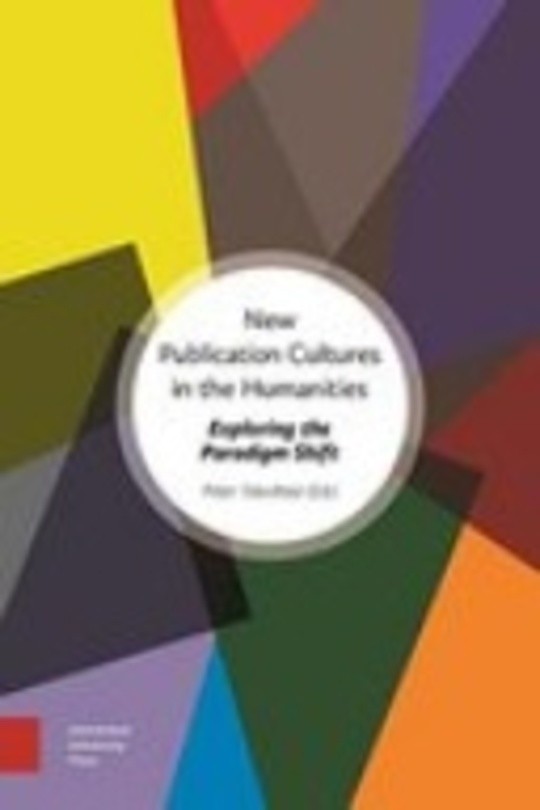 New Publication Cultures in the Humanities: Exploring the Paradigm Shift