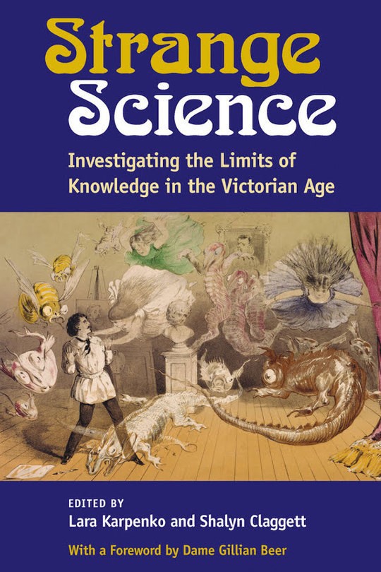 Strange Science: Investigating the Limits of Knowledge in the Victorian Age