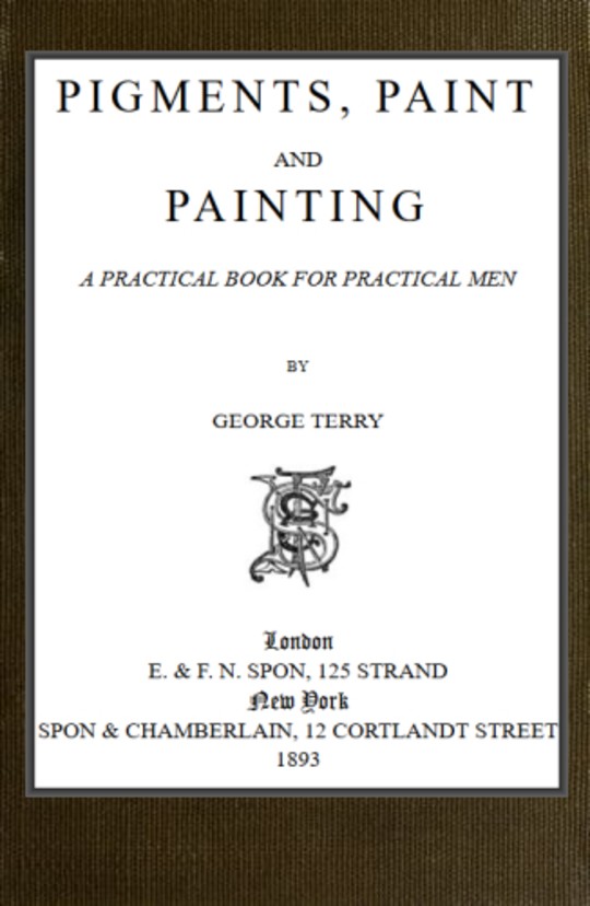 Pigments, Paint and Painting
A practical book for practical men