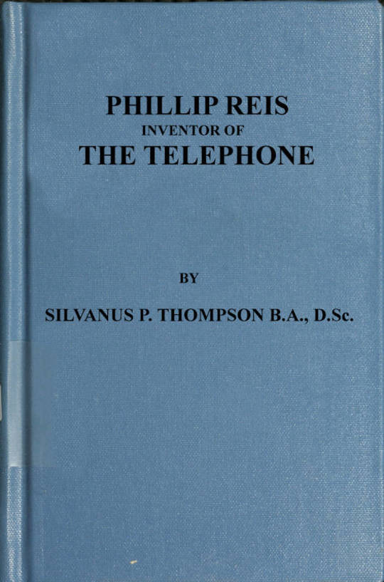 Philipp Reis: Inventor of the Telephone
A Biographical Sketch