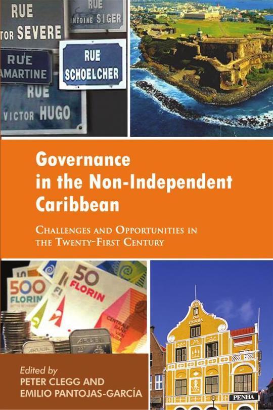 Governance in the Non-Independent Caribbean: Challenges and Opportunities in the Twenty-first Century