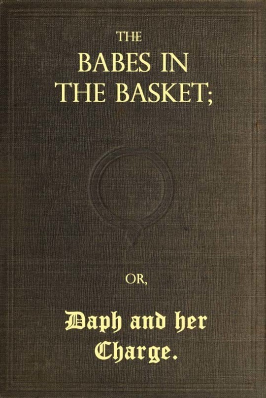 The Babes in the Basket
or, Daph and Her Charge