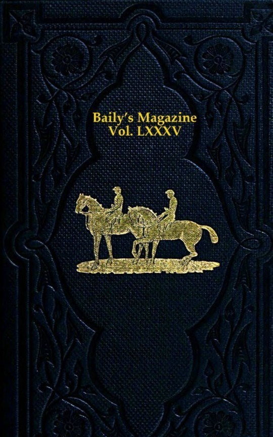 Baily's Magazine of Sports and Pastimes, Volume 85
January to June, 1906