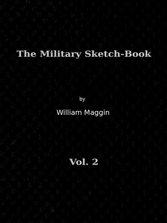 The Military Sketch-Book, Vol. II of II
Reminiscences of seventeen years in the  service abroad and at home