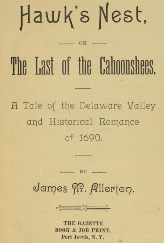 Hawk's Nest, or The Last of the Cahoonshees.
A Tale of the Delaware Valley and Historical Romance of 1690.