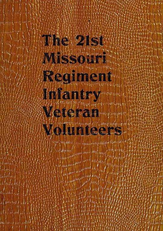 The 21st Missouri Regiment Infantry Veteran Volunteers
Historical Memoranda