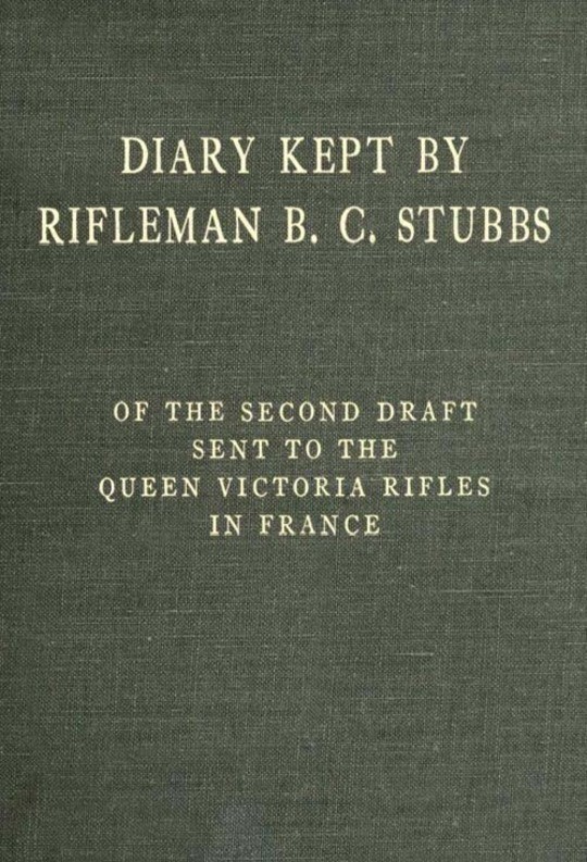 Diary Kept by Rifleman B.C. Stubbs of the Second Draft Sent to the Queen Victoria Rifles in France