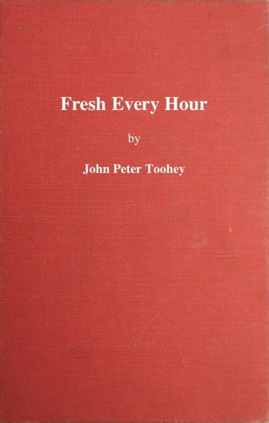 Fresh Every Hour
detailing the adventures, comic and pathetic of one Jimmy
Martin, purveyor of publicity, a young gentleman possessing
sublime nerve, Whimsical Imagination, Colossal Impudence,
and, Withal, the Heart of a Child.