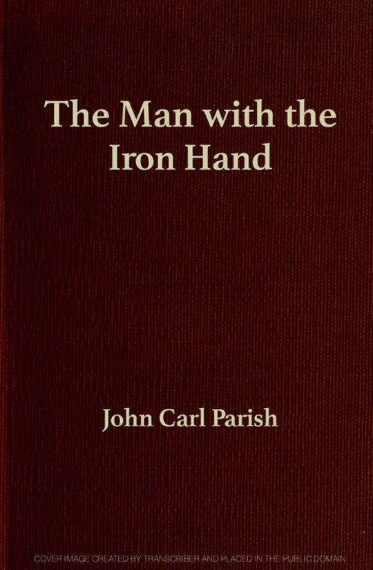 The Man with the Iron Hand by John Carl Parish BookFusion The Man with the Iron Hand by John Carl Parish BookFusion