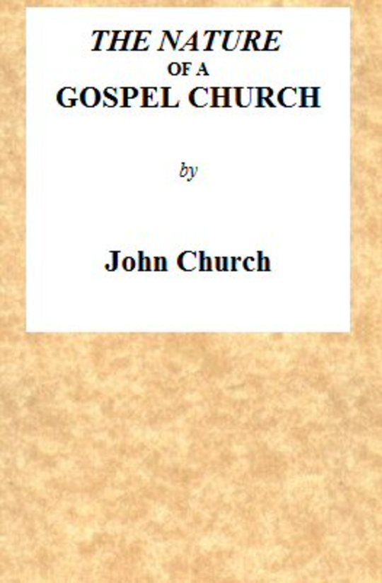 The Nature of a Gospel Church
a confession of Evangelical Principles