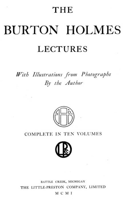 The Burton Holmes Lectures, Volume 1 (of 10)
In Ten Volumes