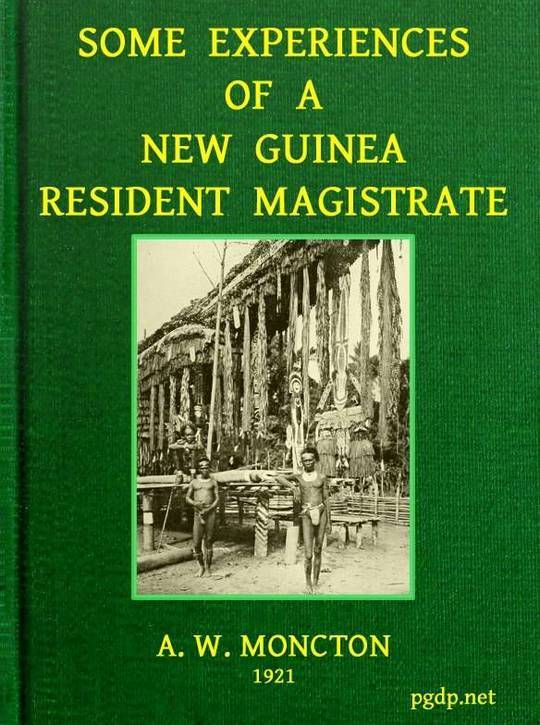 Some Experiences of a New Guinea Resident Magistrate