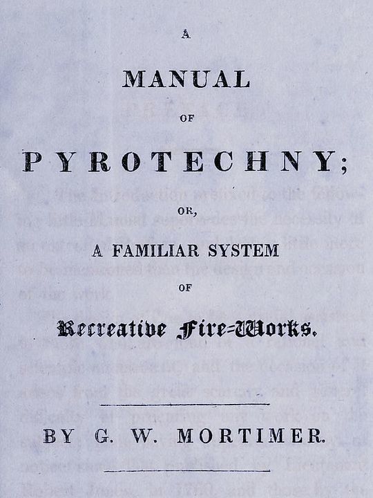 A Manual of Pyrotechny
or, A Familiar System of Recreative Fire-works