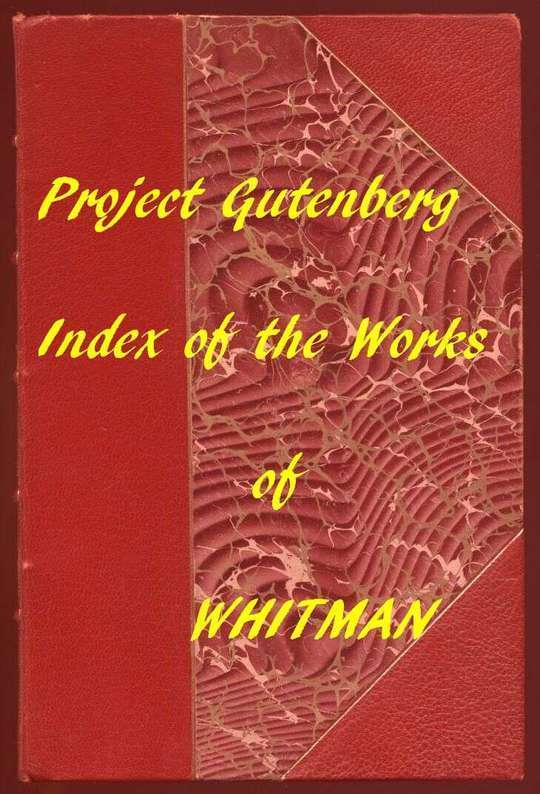 Index of The Project Gutenberg Works of Walt Whitman