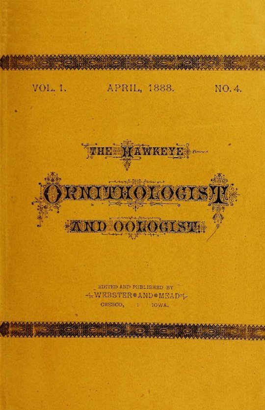 The Hawkeye Ornithologist and Oologist. Vol. 1. No. 4 April 1888