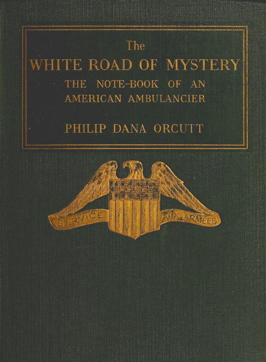 The White Road of Mystery
The Note-Book of an American Ambulancier