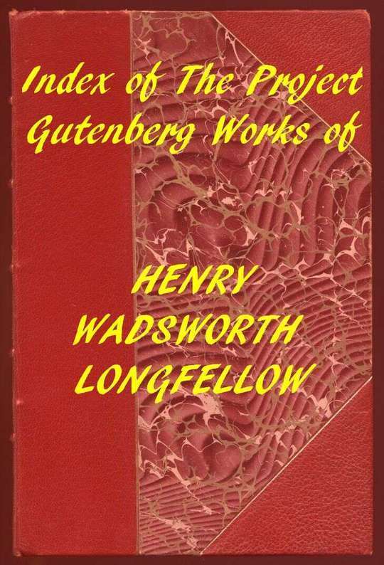 Index of the Project Gutenberg Works of Henry Wadsworth Longfellow