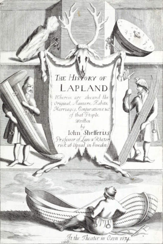 The History of Lapland
wherein are shewed the Original, Manners, Habits, Marriages,
Conjurations, &c. of that People